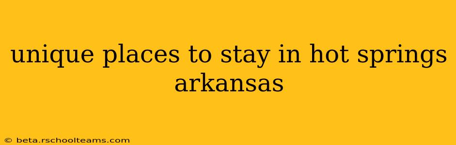 unique places to stay in hot springs arkansas