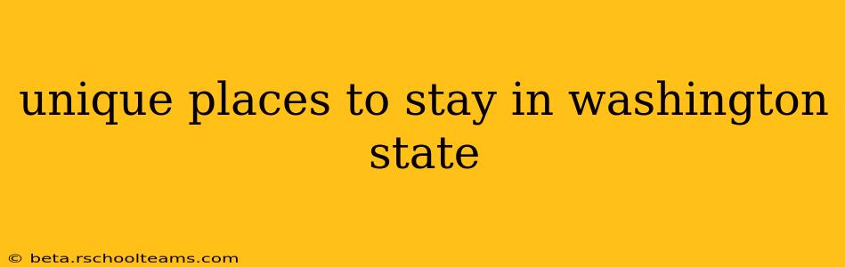 unique places to stay in washington state