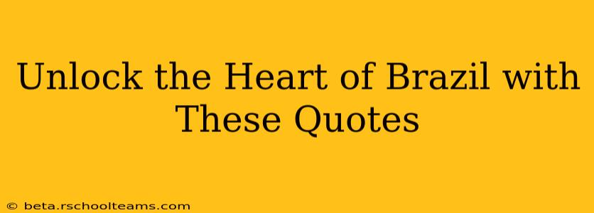 Unlock the Heart of Brazil with These Quotes