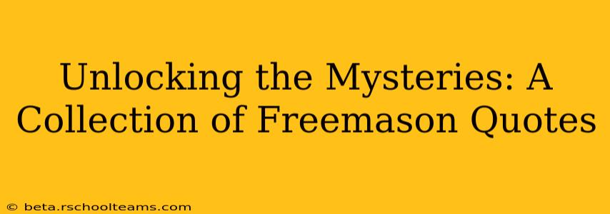 Unlocking the Mysteries: A Collection of Freemason Quotes