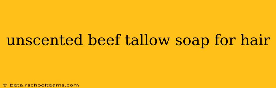 unscented beef tallow soap for hair