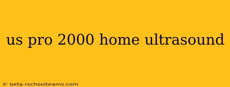 us pro 2000 home ultrasound