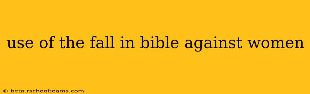 use of the fall in bible against women