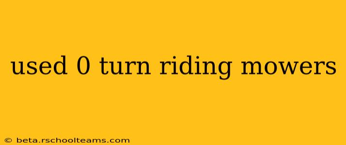 used 0 turn riding mowers