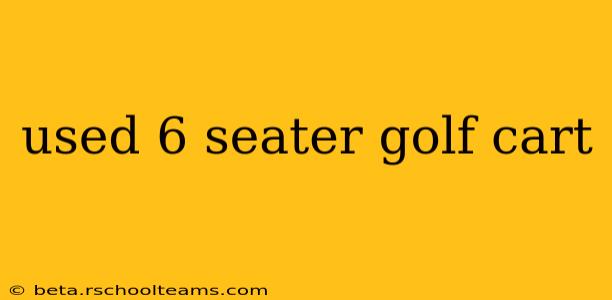 used 6 seater golf cart