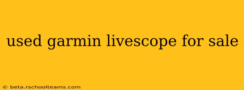 used garmin livescope for sale