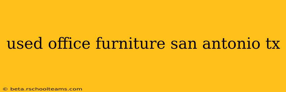 used office furniture san antonio tx