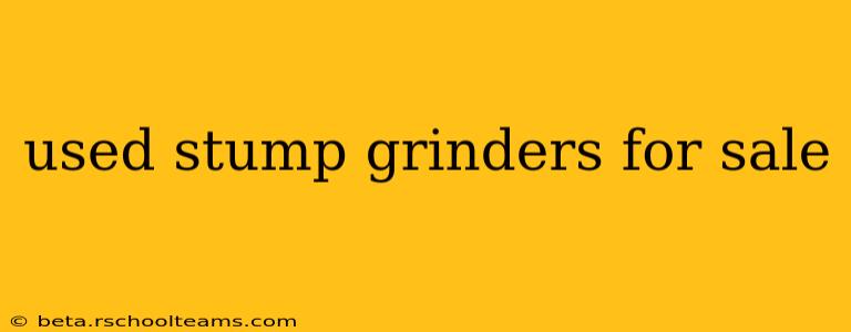 used stump grinders for sale