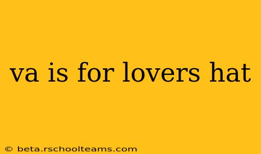 va is for lovers hat