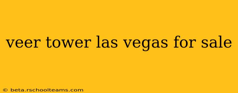 veer tower las vegas for sale
