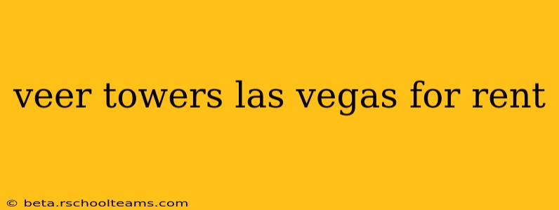 veer towers las vegas for rent
