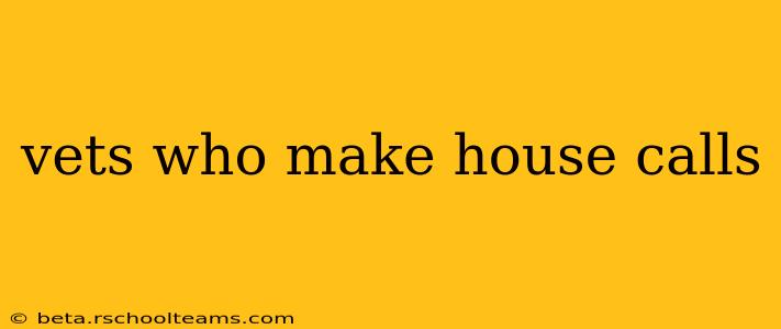 vets who make house calls