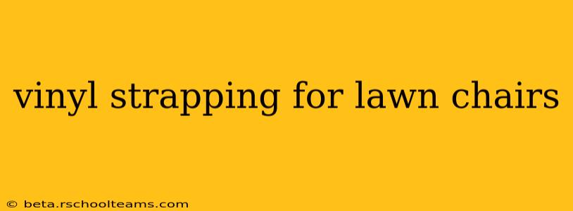 vinyl strapping for lawn chairs