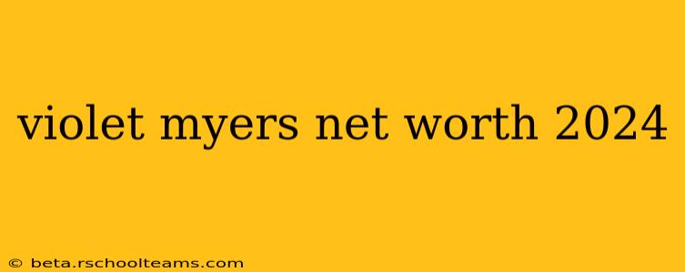 violet myers net worth 2024