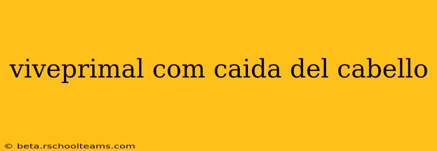 viveprimal com caida del cabello