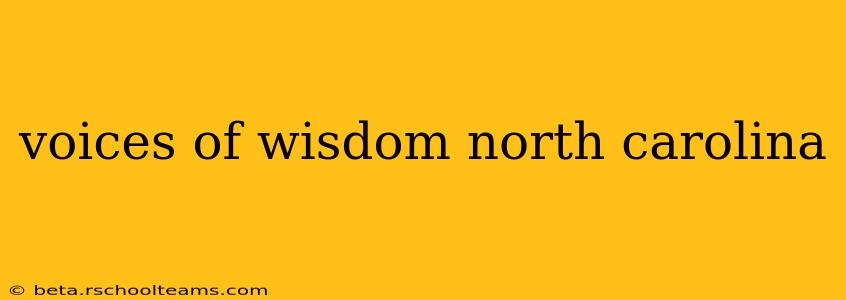 voices of wisdom north carolina