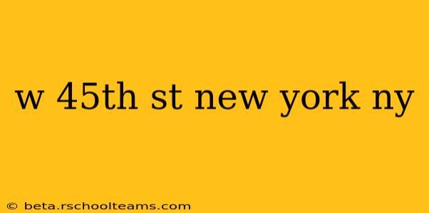 w 45th st new york ny