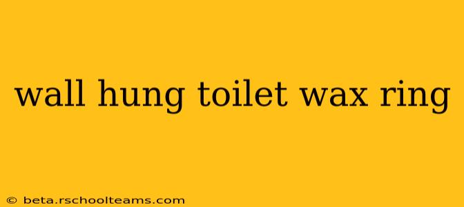 wall hung toilet wax ring