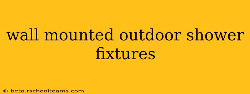 wall mounted outdoor shower fixtures