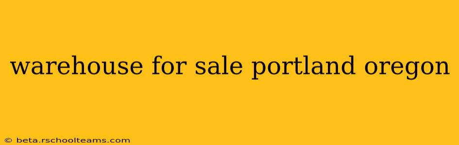 warehouse for sale portland oregon