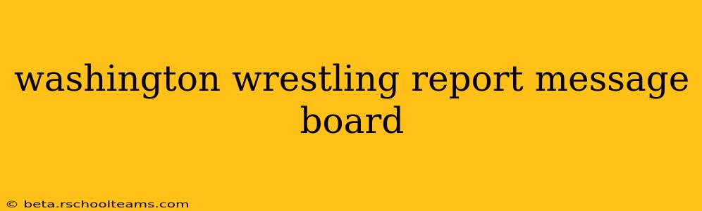washington wrestling report message board