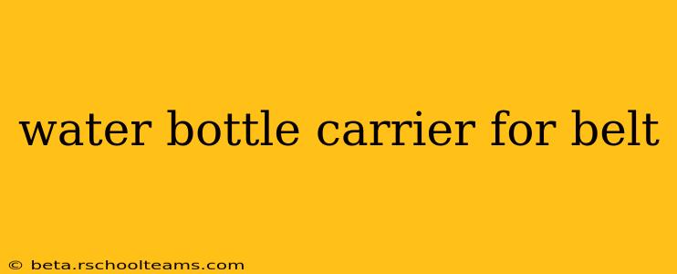 water bottle carrier for belt