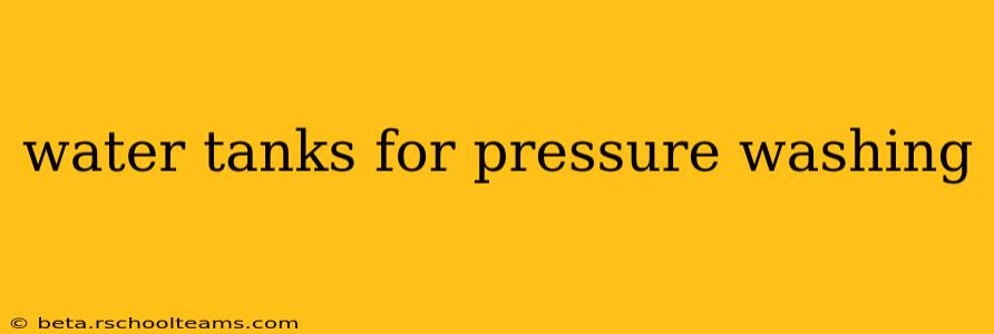 water tanks for pressure washing