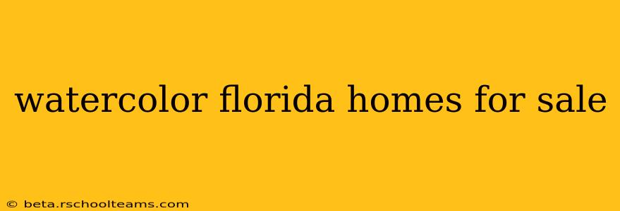 watercolor florida homes for sale