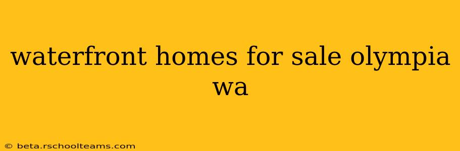 waterfront homes for sale olympia wa