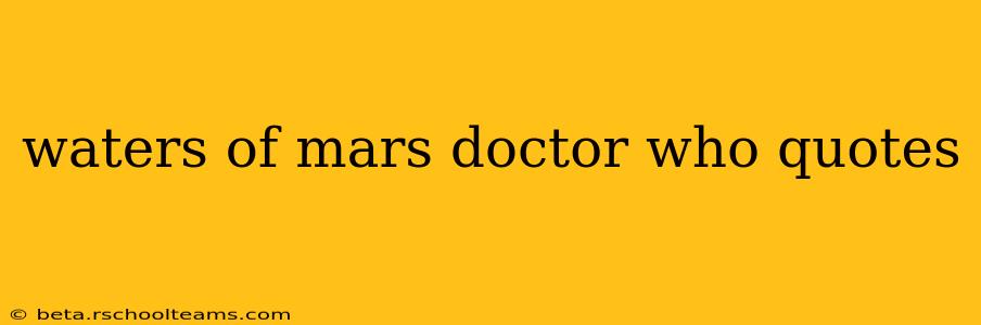 waters of mars doctor who quotes