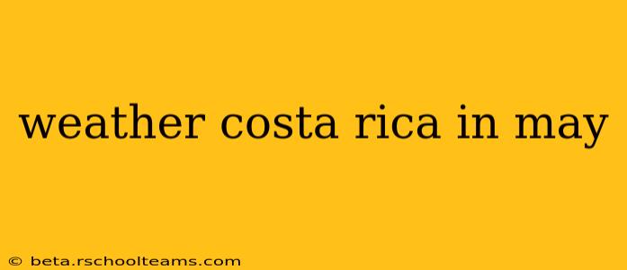 weather costa rica in may