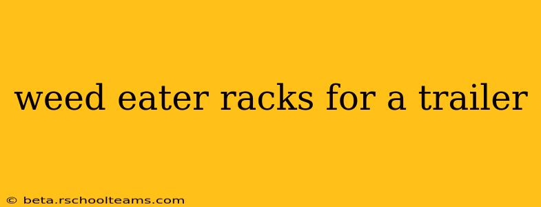weed eater racks for a trailer