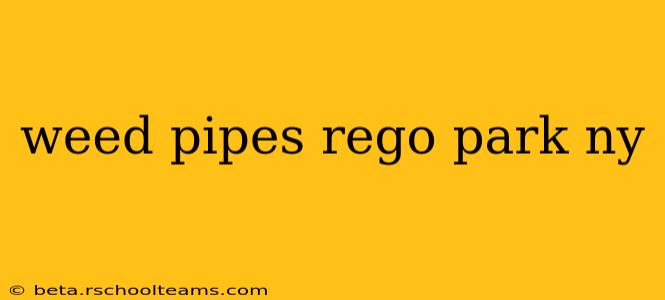 weed pipes rego park ny