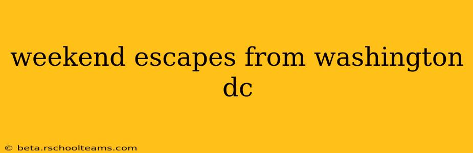 weekend escapes from washington dc