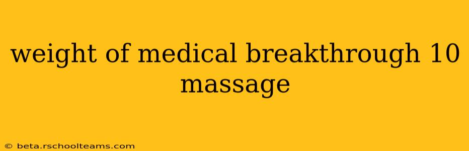 weight of medical breakthrough 10 massage