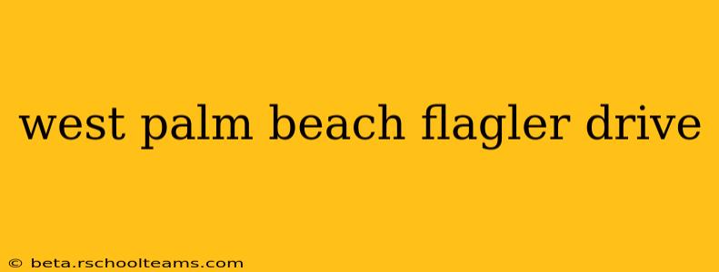 west palm beach flagler drive