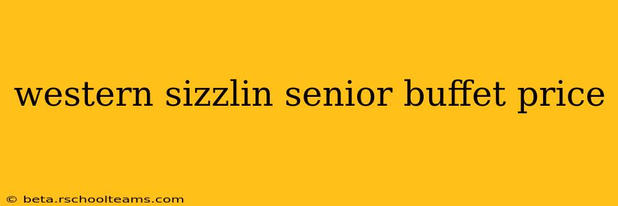 western sizzlin senior buffet price