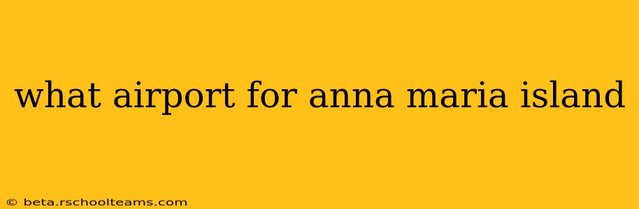 what airport for anna maria island