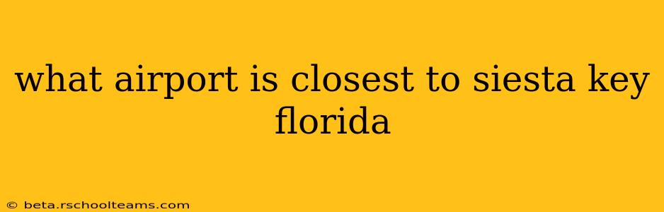 what airport is closest to siesta key florida