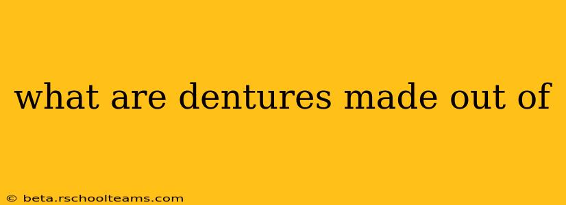 what are dentures made out of