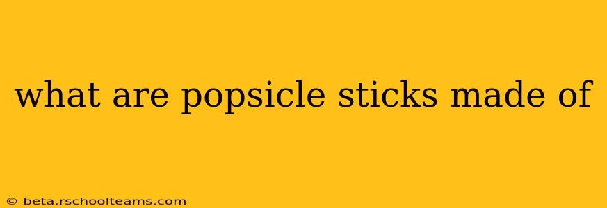 what are popsicle sticks made of