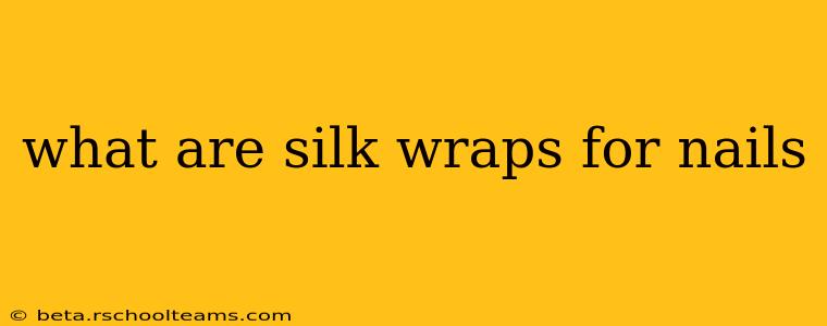 what are silk wraps for nails