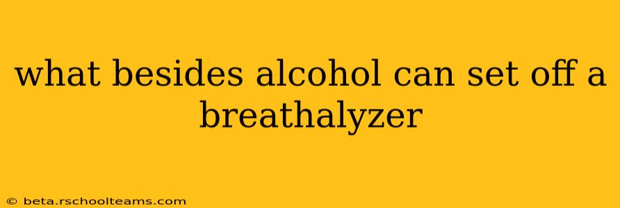 what besides alcohol can set off a breathalyzer