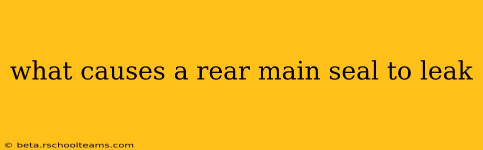 what causes a rear main seal to leak