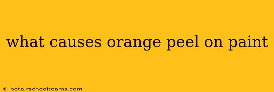 what causes orange peel on paint