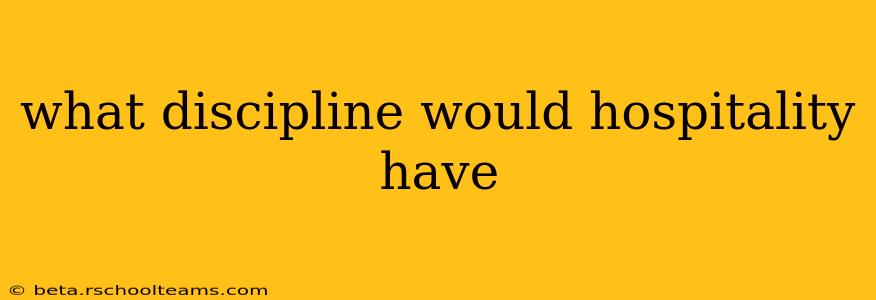 what discipline would hospitality have