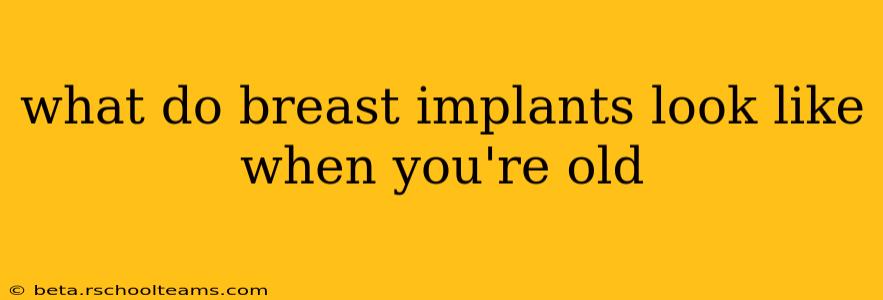 what do breast implants look like when you're old