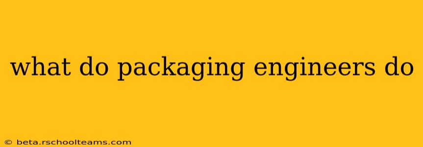 what do packaging engineers do