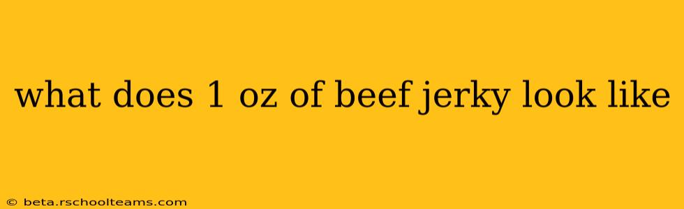 what does 1 oz of beef jerky look like