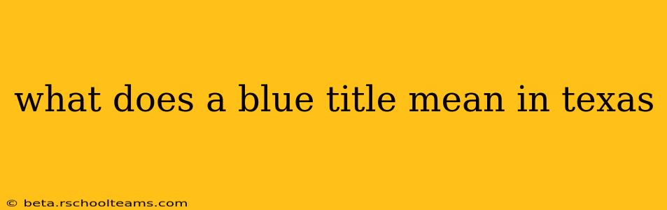 what does a blue title mean in texas